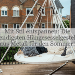 Die schönsten Hängesesselgestelle aus Metall